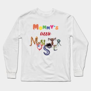 Mommy's little monster, scary monsters Long Sleeve T-Shirt